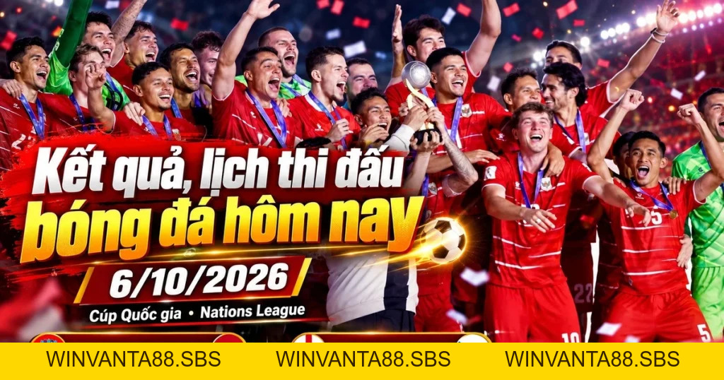 Lịch thi đấu bóng đá 6/10: Tâm điểm các trận cầu đỉnh cao cùng OK9 - WINVANTA88.SBS